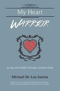 My Heart Warrior: Living With HLHS Through A Father's Eyes