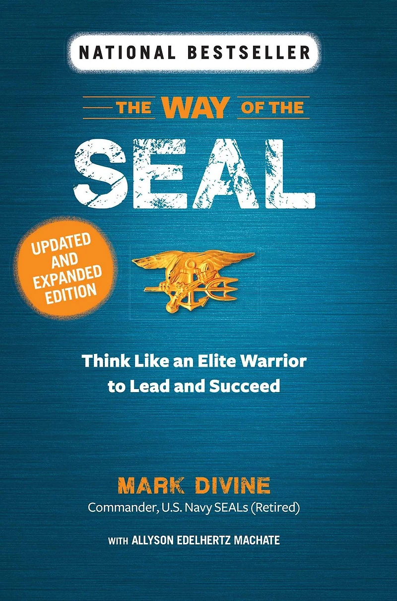 the Way of SEAL: Think Like an Elite Warrior to Lead and Succeed