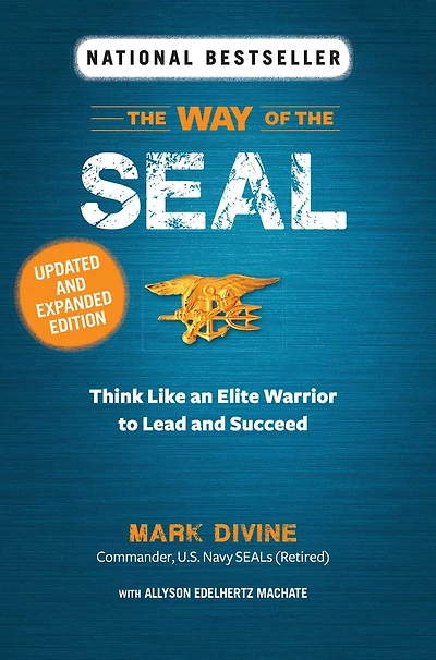 the Way of SEAL: Think Like an Elite Warrior to Lead and Succeed