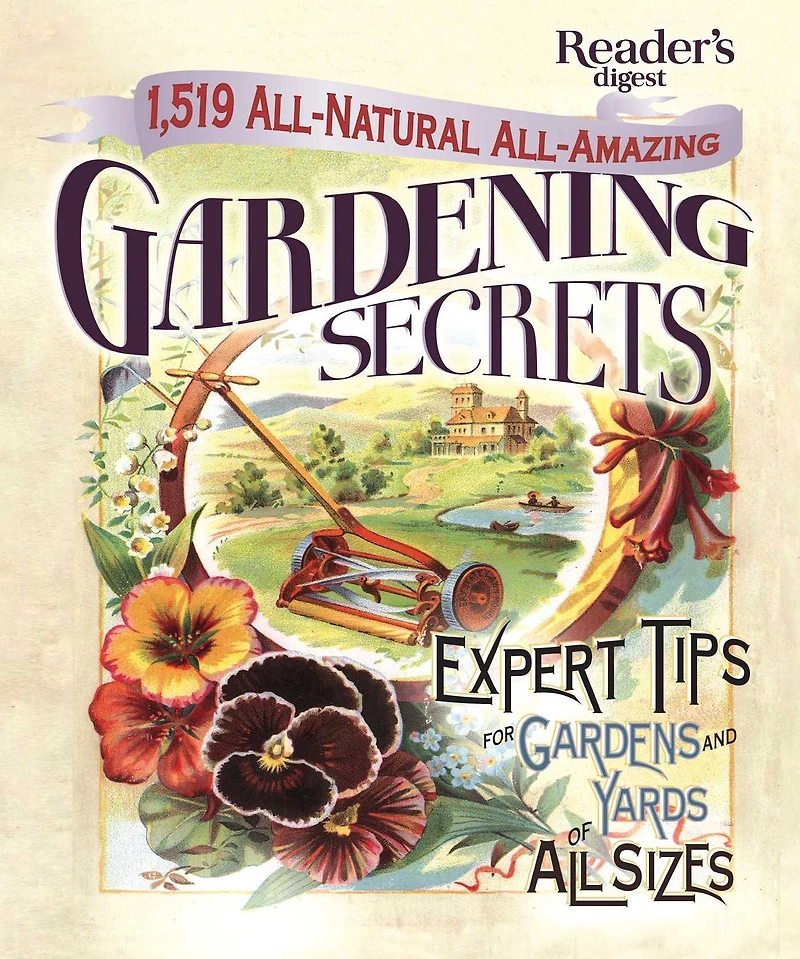 1519 All-Natural, All-Amazing Gardening Secrets: Expert Tips for Gardens and Yards of All Sizes
