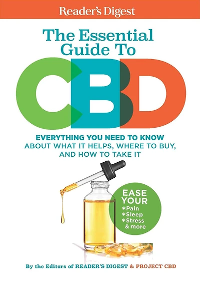 Reader's Digest The Essential Guide to CBD: Everything You Need to Know About What It Helps, Where to Buy, And How to Take It