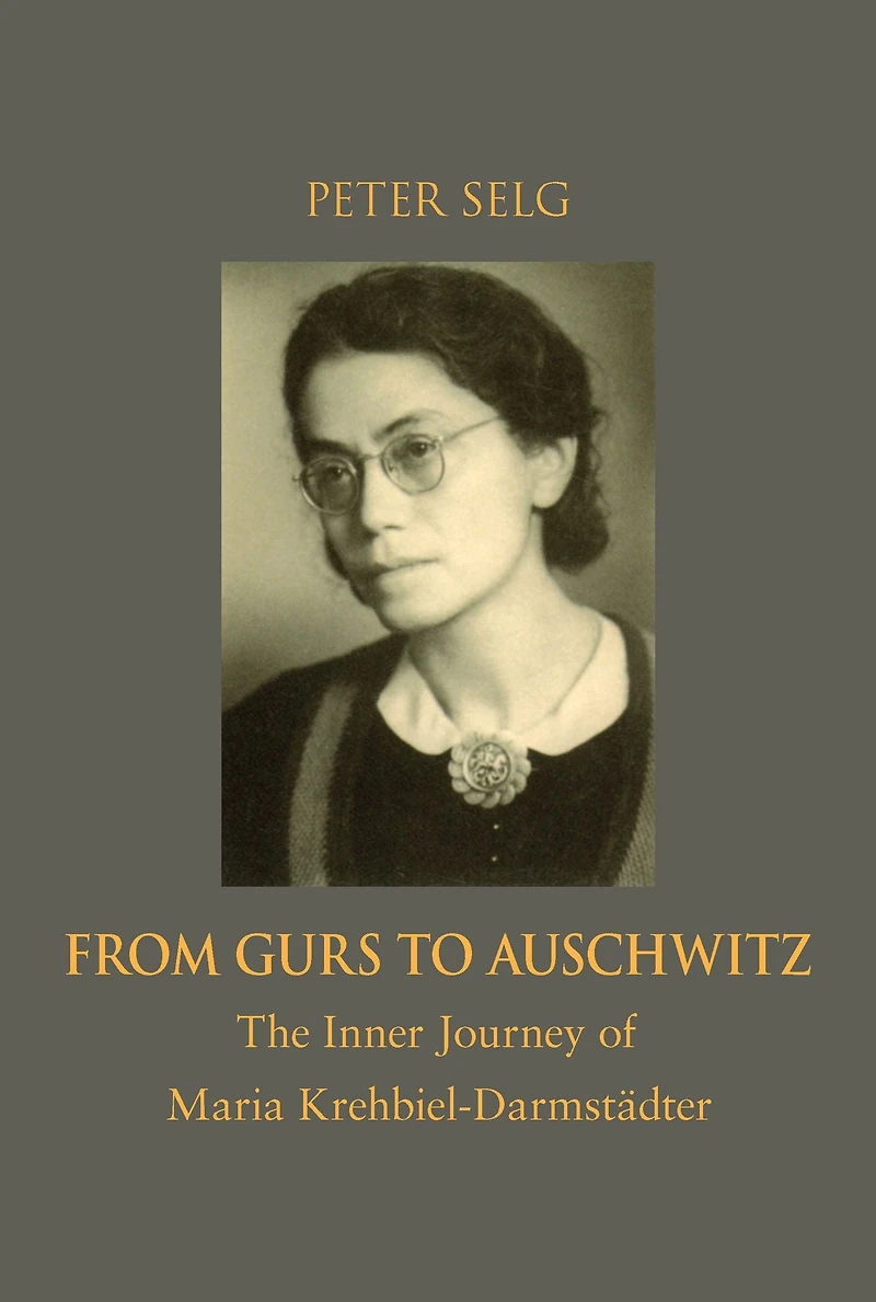 From Gurs to Auschwitz: The Inner Journey of Maria Krehbiel-Darmstadter