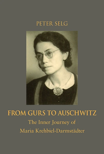 From Gurs to Auschwitz: The Inner Journey of Maria Krehbiel-Darmstadter