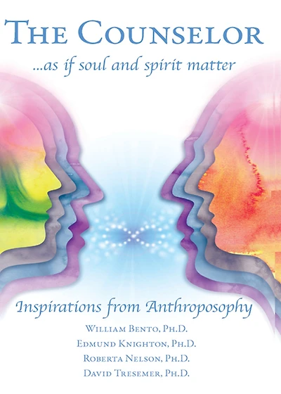 The Counselor . . . as if Soul and Spirit Matter: Inspirations from Anthroposophy