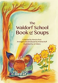 The Waldorf School Book of Soups