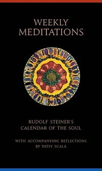 Weekly Meditations: Rudolf Steiner's the Calendar of Soul with Accompanying Reflections