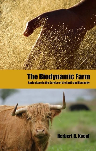 the Biodynamic Farm: Agriculture Service of Earth and Humanity