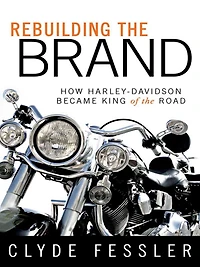 Rebuilding the Brand: How Harley-Davidson Became King of Road