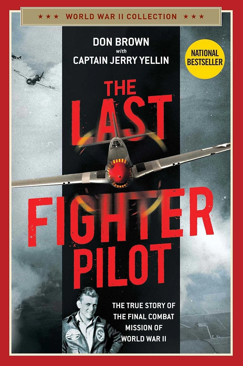 the Last Fighter Pilot: True Story of Final Combat Mission World War II