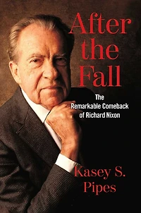 After The Fall: Remarkable Comeback of Richard Nixon