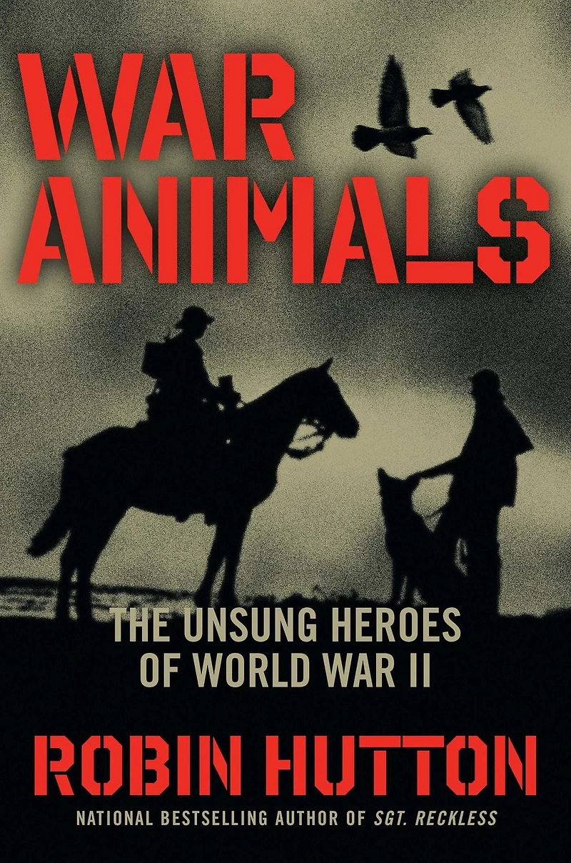 War Animals: The Unsung Heroes of World II