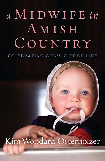 A Midwife Amish Country: Celebrating God's Gift of Life