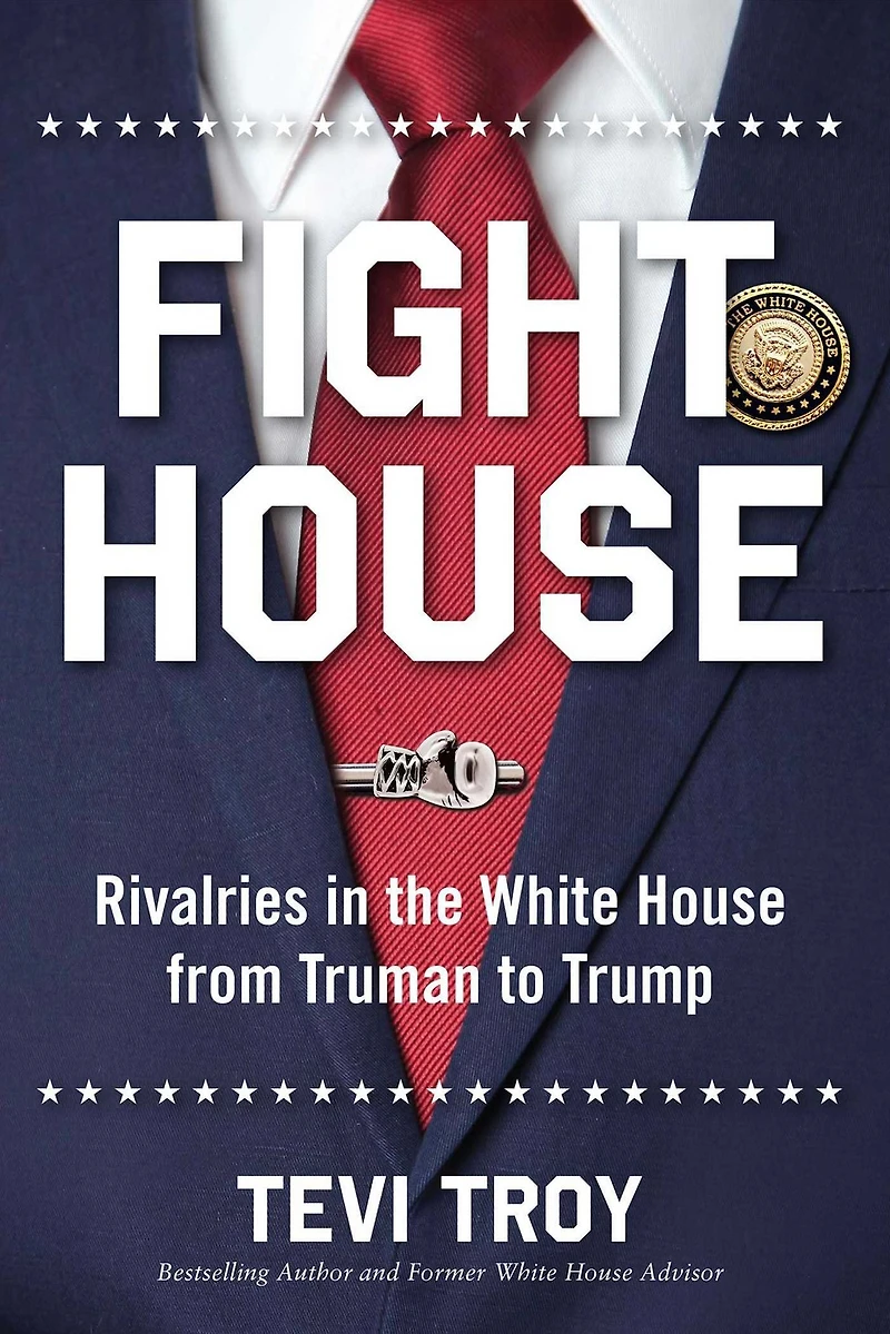 Fight House: Rivalries the White House from Truman to Trump