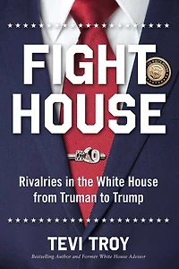 Fight House: Rivalries the White House from Truman to Trump