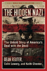 the Hidden Nazi: Untold Story of America's Deal with Devil