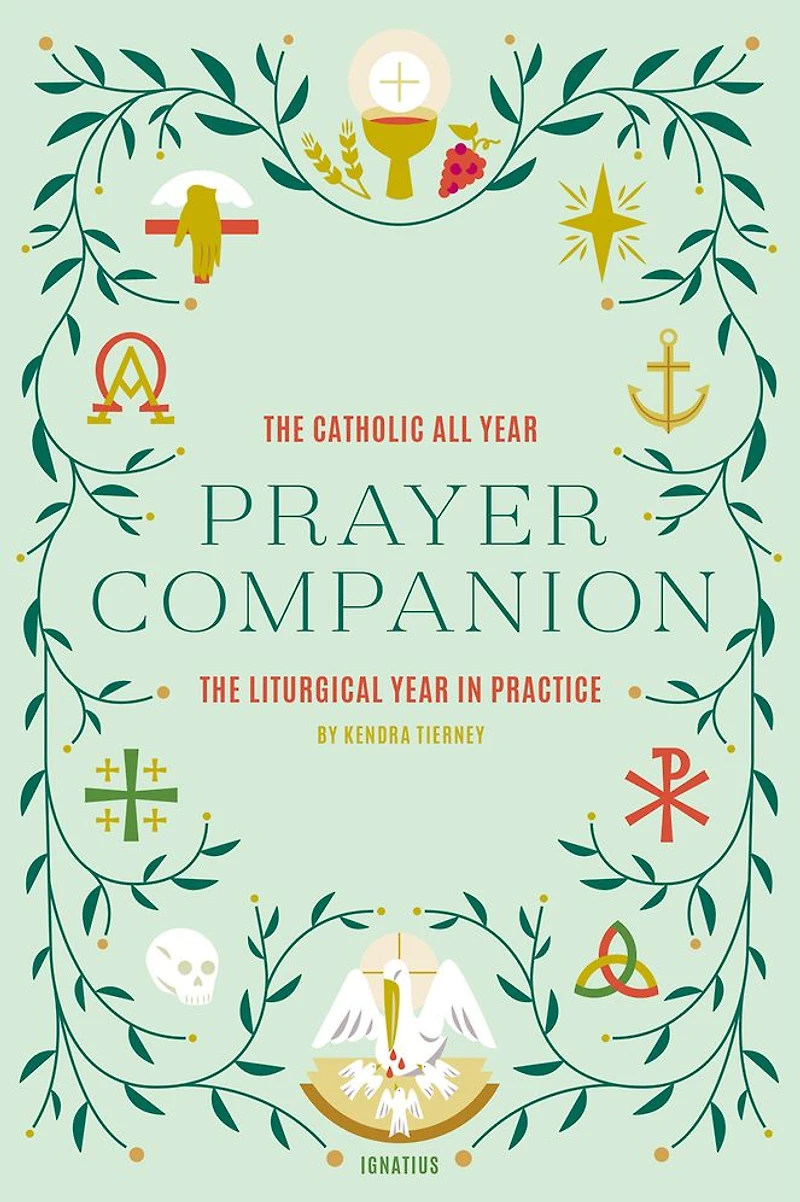 The Catholic All Year Prayer Companion: Liturgical Practice