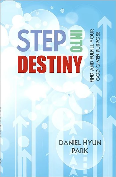 Step into Destiny: Find and Fulfill Your God-Given Purpose