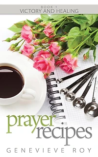 Prayer Recipes: Book 1 - Victory and Healing