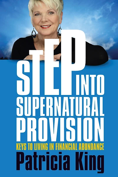 Step into Supernatural Provision: Keys to Living Financial Abundance