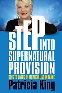 Step into Supernatural Provision: Keys to Living Financial Abundance