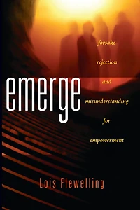 Emerge: Forsake Rejection and Misunderstanding for Empowerment