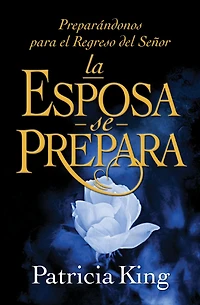 La Esposa Se Prepara: Preparándonos Para El Regreso Del Señor