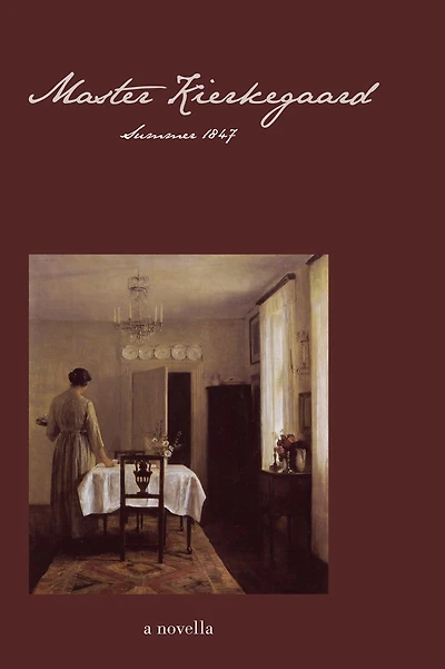 Master Kierkegaard: Summer 1847: A Novella