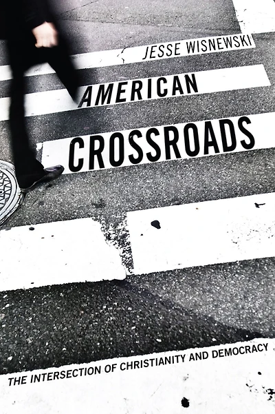 American Crossroads: The Intersection of Christianity and Democracy