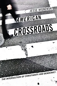 American Crossroads: The Intersection of Christianity and Democracy