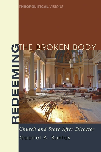Redeeming the Broken Body: Church and State after Disaster