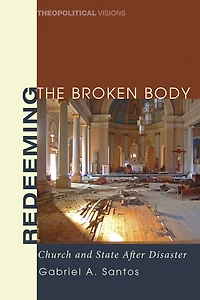 Redeeming the Broken Body: Church and State after Disaster