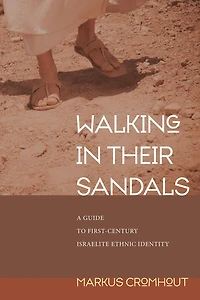 Walking in Their Sandals: A Guide to First-Century Israelite Ethnic Identity
