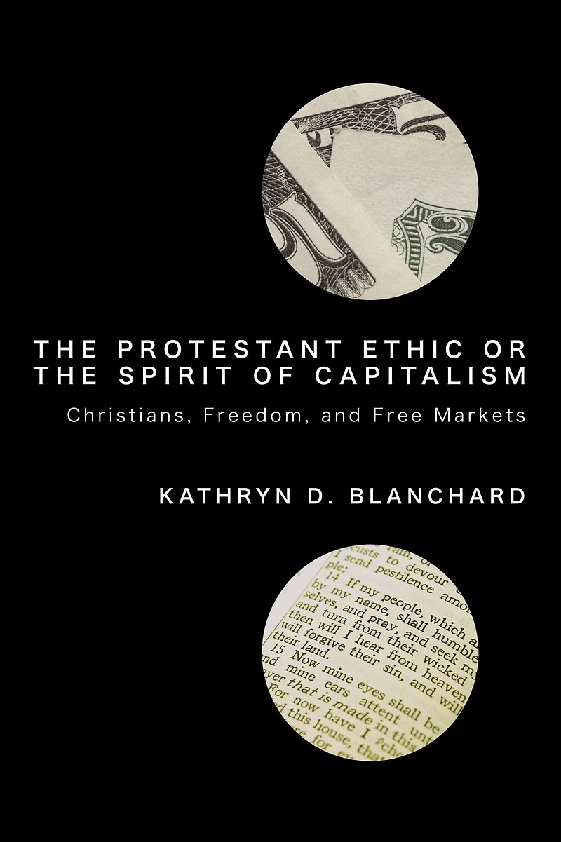 The Protestant Ethic or the Spirit of Capitalism: Christians, Freedom, and Free Markets
