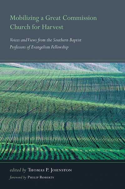 Mobilizing a Great Commission Church for Harvest: Voices and Views from the Southern Baptist Professors of Evangelism Fellowship