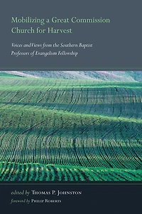 Mobilizing a Great Commission Church for Harvest: Voices and Views from the Southern Baptist Professors of Evangelism Fellowship