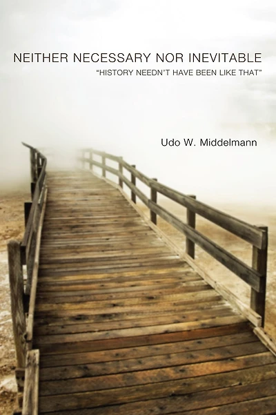 Neither Necessary nor Inevitable: "History Needn't Have Been Like That"