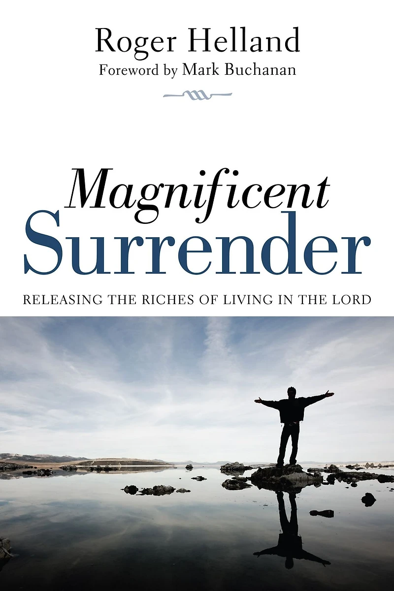 Magnificent Surrender: Releasing the Riches of Living in the Lord