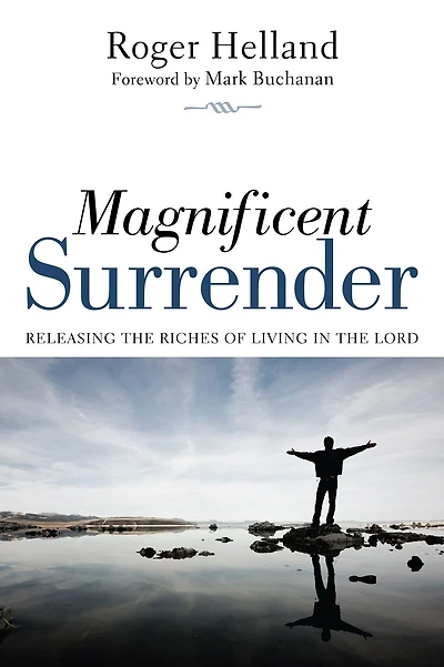 Magnificent Surrender: Releasing the Riches of Living in the Lord