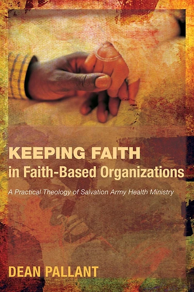 Keeping Faith in Faith-Based Organizations: A Practical Theology of Salvation Army Health Ministry