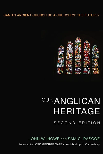 Our Anglican Heritage, Second Edition: Can an Ancient Church be a of the Future?