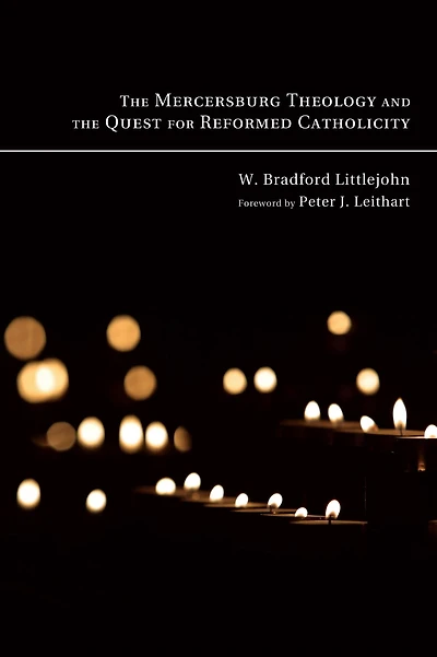 the Mercersburg Theology and Quest for Reformed Catholicity