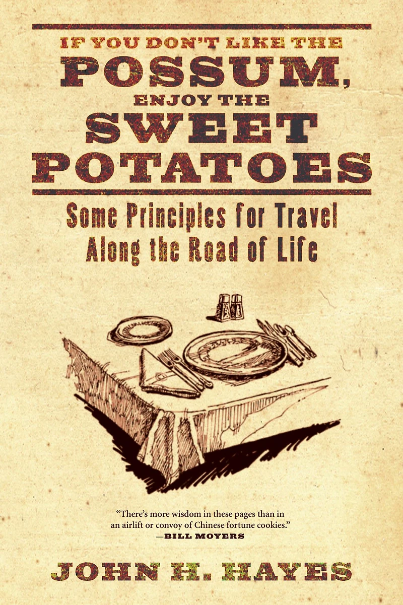 If You Don't Like the Possum, Enjoy the Sweet Potatoes: Some Principles for Travel along the Road of Life