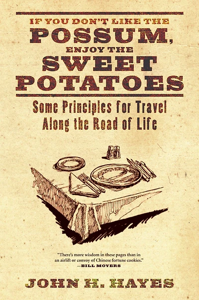 If You Don't Like the Possum, Enjoy the Sweet Potatoes: Some Principles for Travel along the Road of Life