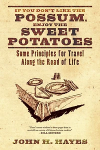 If You Don't Like the Possum, Enjoy the Sweet Potatoes: Some Principles for Travel along the Road of Life