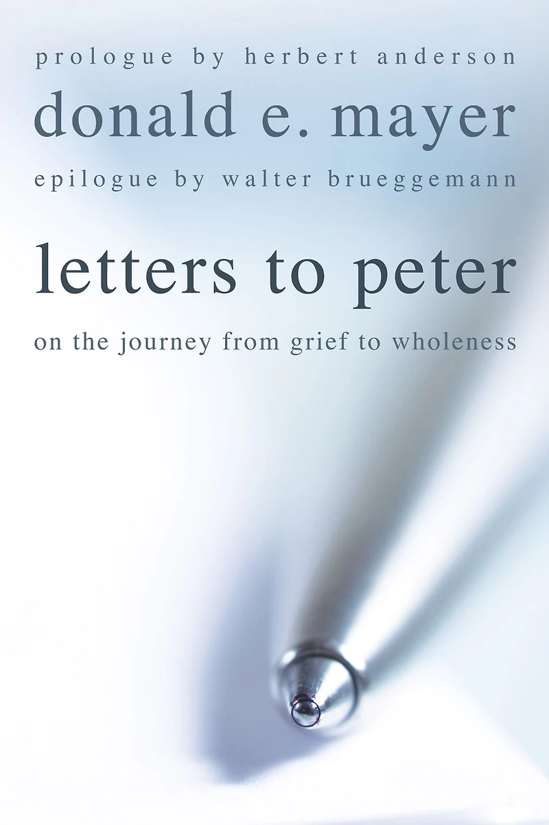 Letters to Peter: On the Journey from Grief to Wholeness
