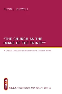 "The Church as the Image of Trinity": A Critical Evaluation Miroslav Volf's Ecclesial Model