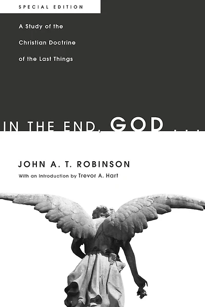 In the End, God . . .: A Study of the Christian Doctrine of the Last Things. Special Edition