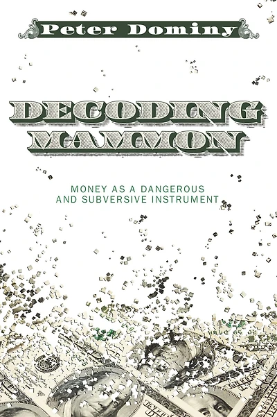 Decoding Mammon: Money as a Dangerous and Subversive Instrument