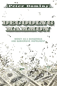 Decoding Mammon: Money as a Dangerous and Subversive Instrument