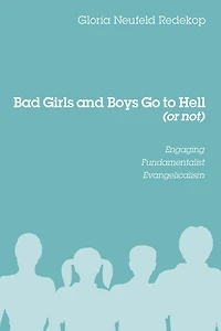 Bad Girls and Boys Go to Hell (or not): Engaging Fundamentalist Evangelicalism